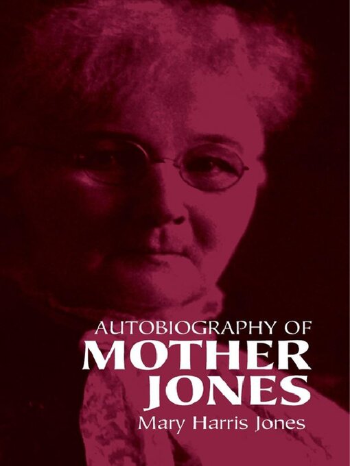 Title details for Autobiography of Mother Jones by Mary Harris Jones - Available